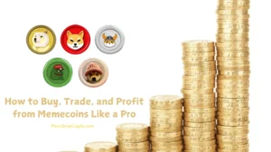 How to Buy, Trade, and Profit from Memecoins Like a Pro